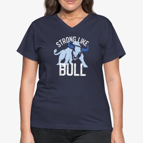 Strong Like Bull on dark - Women's V-Neck T-Shirt