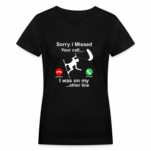 Sorry I Missed Your Call...Funny Kite Surfing Gift - Women's V-Neck T-Shirt