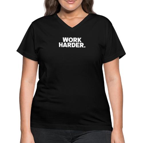 Work Harder distressed logo - Women's V-Neck T-Shirt