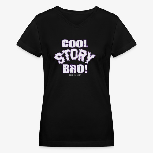 Cool Story Bro - Women's V-Neck T-Shirt
