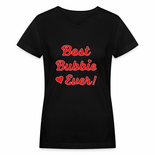 Best Bubbie Ever Funny Valentine Mothers Day Gift. - Women's V-Neck T-Shirt