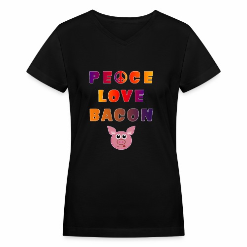 Peace Love Bacon Piggy Low Carb Food Lover Foodie. - Women's V-Neck T-Shirt