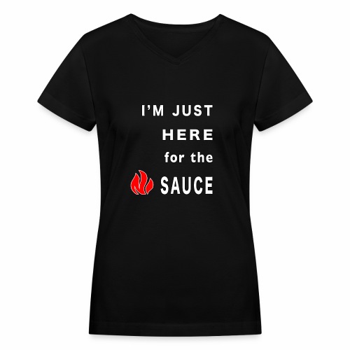 Im Here for the Sauce Spicy Pepper Chicken Wings. - Women's V-Neck T-Shirt