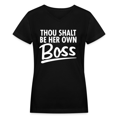Thou Shalt Be Her Own Boss - Women's V-Neck T-Shirt