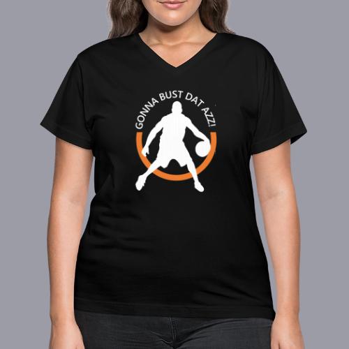 Gonna Bust Dat Azz - Women's V-Neck T-Shirt