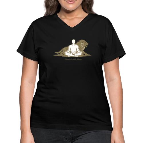 Silence Builds Kings Meditation Lion - Women's V-Neck T-Shirt