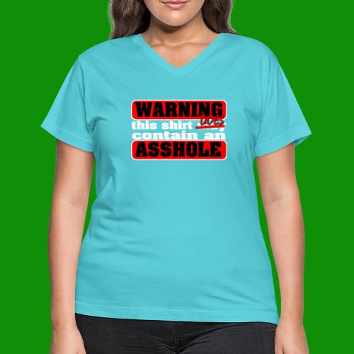 The Shirt Does Contain an A*&hole - Women's V-Neck T-Shirt