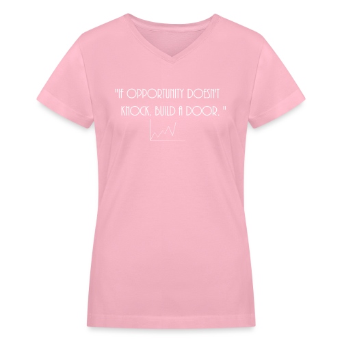 If opportunity doesn't know, build a door. - Women's V-Neck T-Shirt