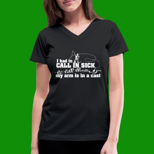 Call In Sick - Arm In Cast - Women's V-Neck T-Shirt