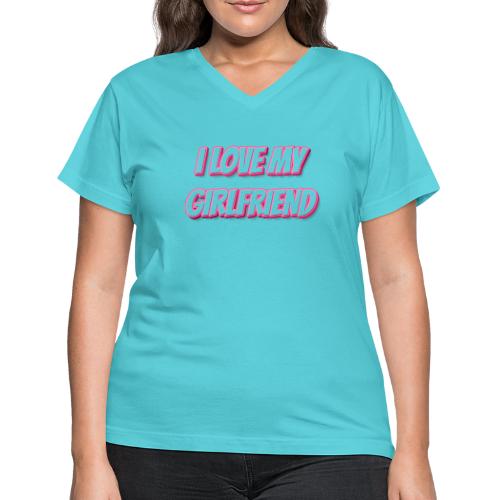 I Love My Girlfriend T-Shirt - Customizable - Women's V-Neck T-Shirt