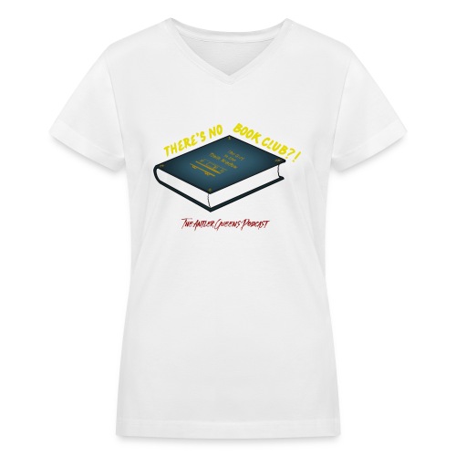 There's No Book Club?! - Women's V-Neck T-Shirt