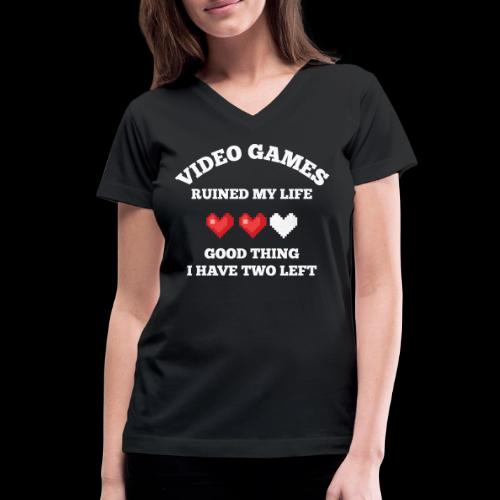Video Games Ruined My Life (2 Hearts Left) - Women's V-Neck T-Shirt