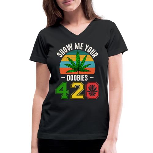 Fun 420 Show Me Herb Weed Marijuana Design - Women's V-Neck T-Shirt