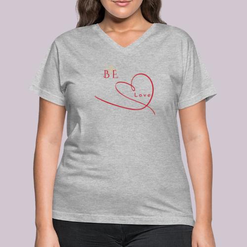 BE LOVE - Women's V-Neck T-Shirt