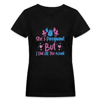 She's Pregnant But I Did All The Work 4 - Women's V-Neck T-Shirt - black - Front - Julia (174cm)