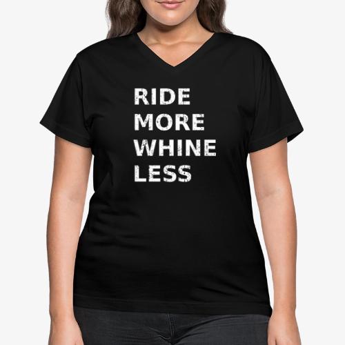 Ride More Whine Less - Women's V-Neck T-Shirt