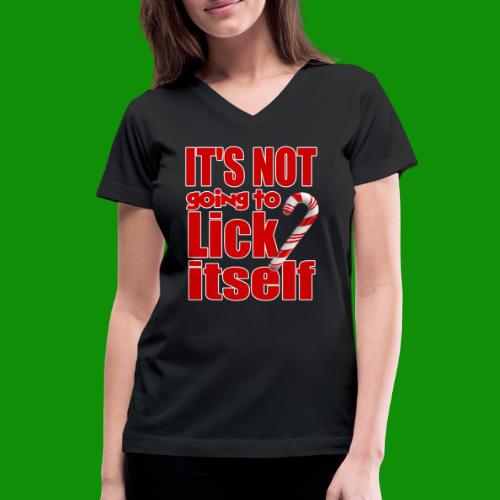 It's Not Going To Lick Itself - Women's V-Neck T-Shirt
