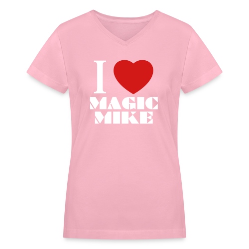 I Love Magic Mike T-Shirt - Women's V-Neck T-Shirt