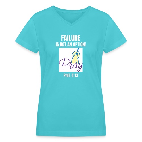 Failure Is NOT an Option! - Women's V-Neck T-Shirt