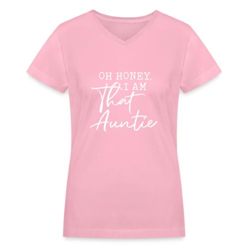 Oh Honey I Am That Auntie - Women's V-Neck T-Shirt