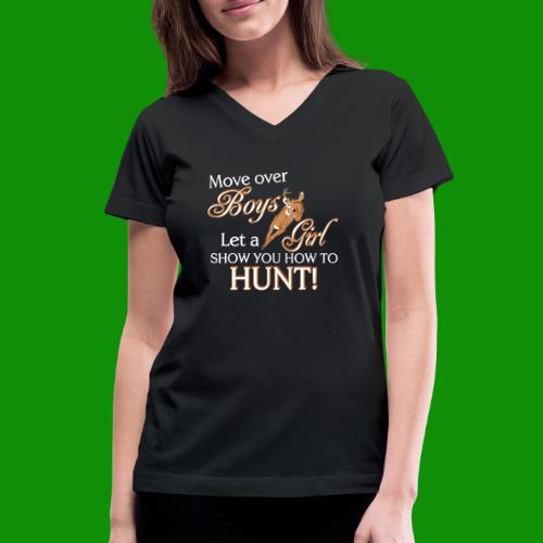 Move Over Boys, Girls Hunt - Women's V-Neck T-Shirt