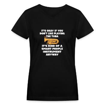 Funny Tuba Player Saying - Women's V-Neck T-Shirt - black - Front - Julia (174cm)