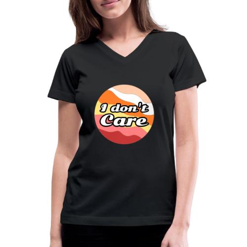 I Don’t Care Vibes - Women's V-Neck T-Shirt