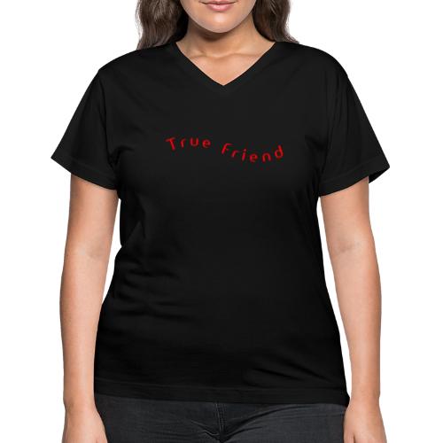 True Friend - Women's V-Neck T-Shirt