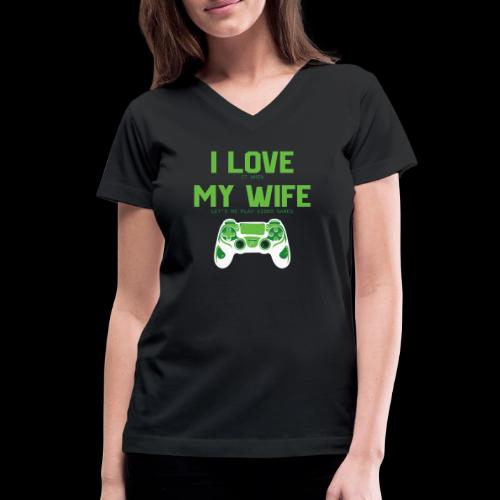 I Love It When My Wife Lets Me Game - Women's V-Neck T-Shirt
