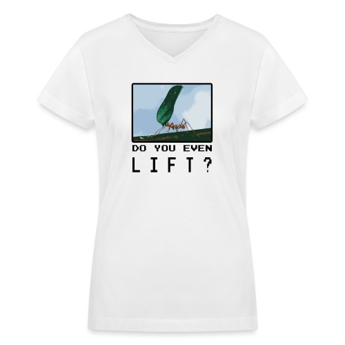 Do you even LIFT? Pretend we're all Ants - Women's V-Neck T-Shirt