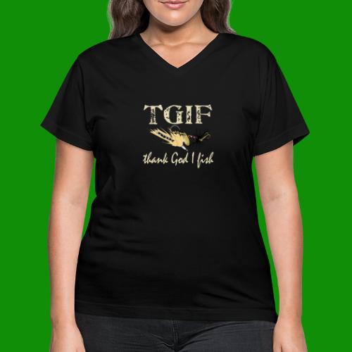 TGIF - Thank God I Fish - Women's V-Neck T-Shirt