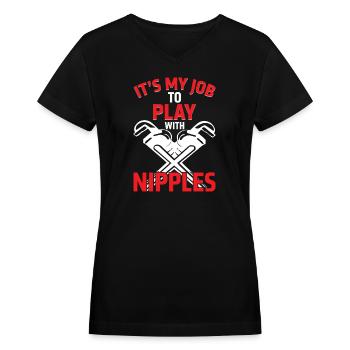 It s My Job To Play With Nipples - Women's V-Neck T-Shirt - black - Front - Julia (174cm)