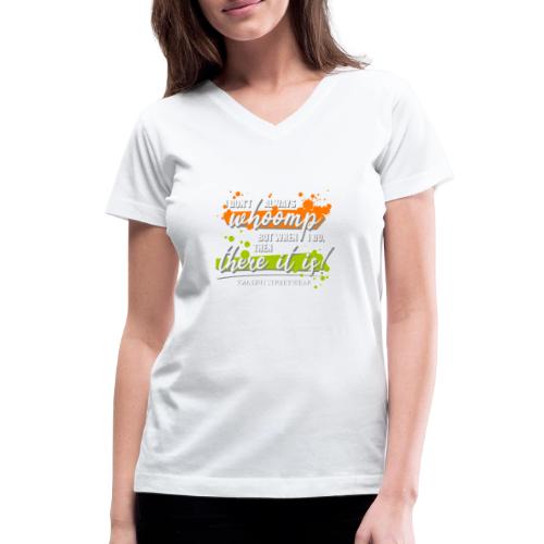 I don t always whoomp - Women's V-Neck T-Shirt