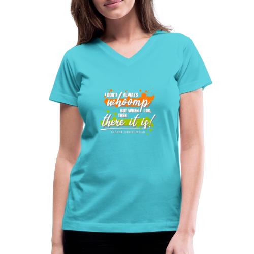 I don t always whoomp - Women's V-Neck T-Shirt