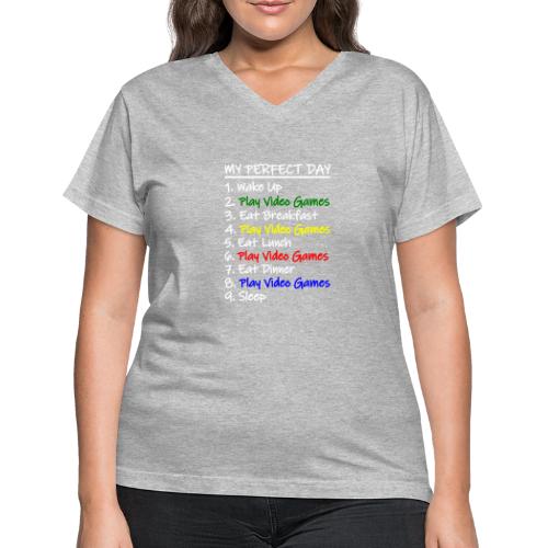 My Perfect Day Funny Video Games Quote For Gamers - Women's V-Neck T-Shirt