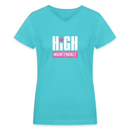 High Maintenance - Women's V-Neck T-Shirt