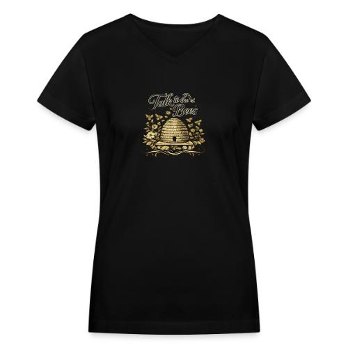 Talk To The Bees - Women's V-Neck T-Shirt