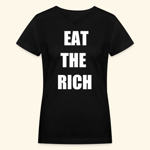 eat the rich wht - Women's V-Neck T-Shirt