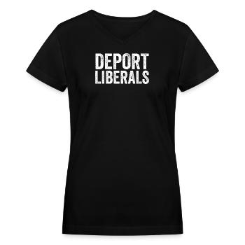 Deport Liberals Anti Liberal Conservative Deport - Women's V-Neck T-Shirt - black - Front - Julia (174cm)