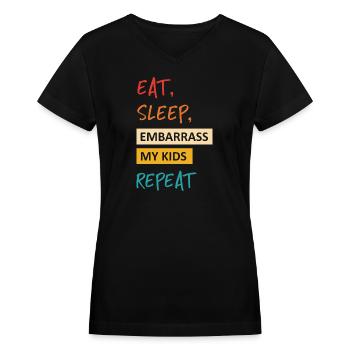 Eat, Sleep, Embarrass My Kids - Women's V-Neck T-Shirt - black - Front - Julia (174cm)