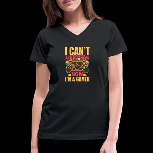 Can't Adult, Gaming Now! Tee - Women's V-Neck T-Shirt