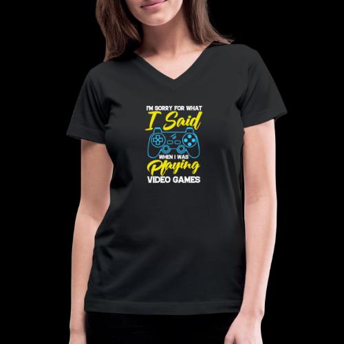 I Said I'm Playing! (Seriously!) - Women's V-Neck T-Shirt