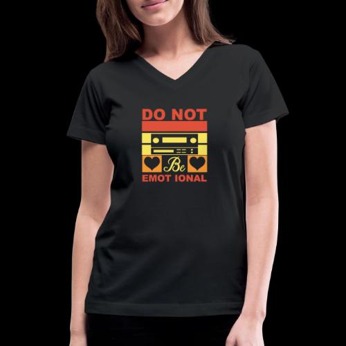 Do Not Be Emotional Gaming Audio - Women's V-Neck T-Shirt