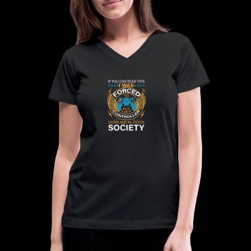 I WAS FORCED TO PUT MY CONTROLLER - Women's V-Neck T-Shirt
