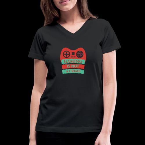 Gaming Is Not A Crime! - Women's V-Neck T-Shirt
