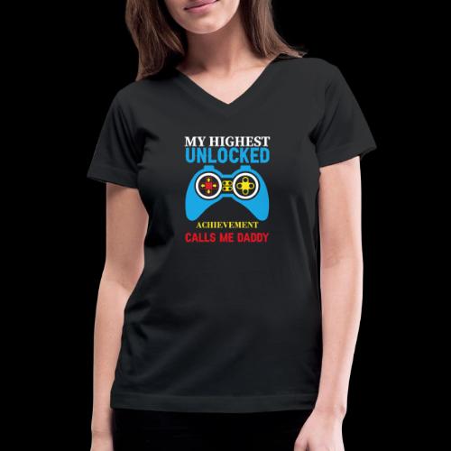 My Highest Unlocked Achievement Calls Me Daddy - Women's V-Neck T-Shirt