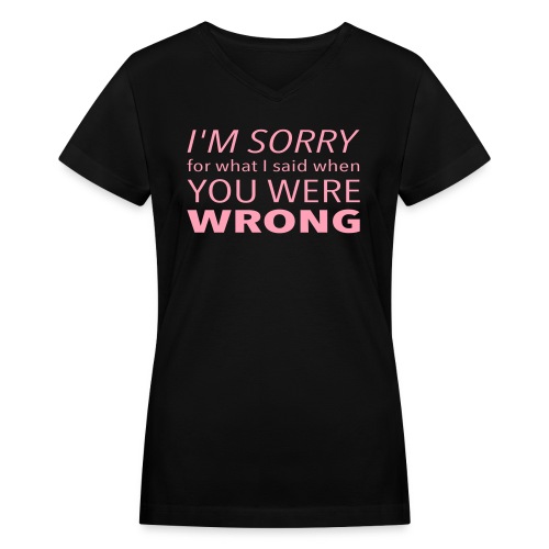 Sorry You Were Wrong - Women's V-Neck T-Shirt
