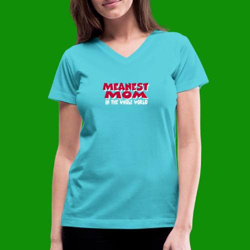 Meanest Mom - Women's V-Neck T-Shirt
