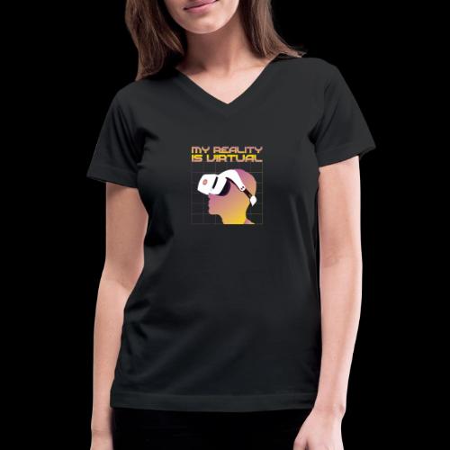 My Reality is Virtual - Women's V-Neck T-Shirt