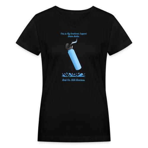 Emotional Support Water Bottle T-Shirt | Still Anx - Women's V-Neck T-Shirt
